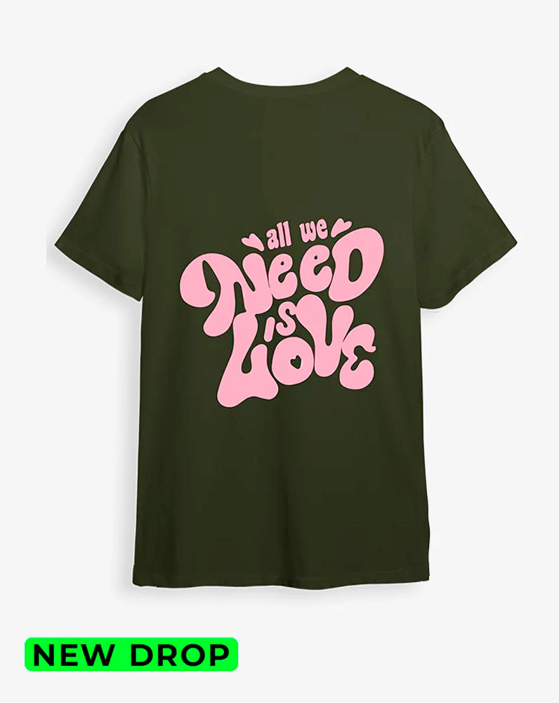 Camiseta Verde militar need love (UNISEX)